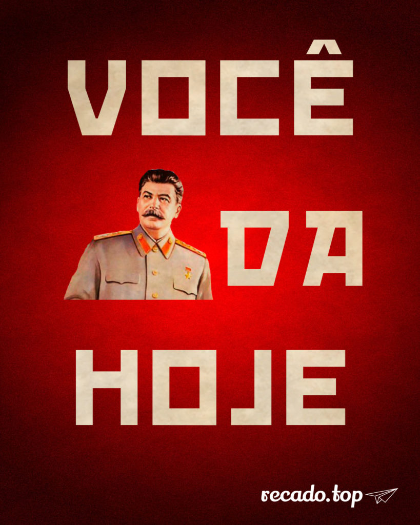 Você STALINda hoje